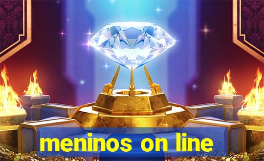 meninos on line